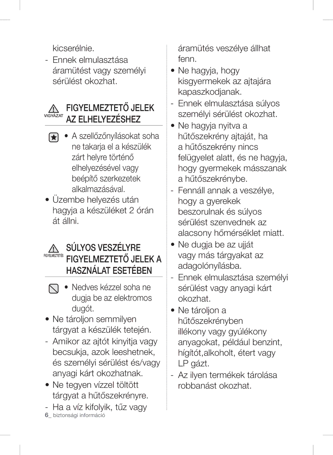 Samsung RSH7ZNRS1/EUR, RSH7ZNRS1/XEG, RSH7ZNRS1/XEO, RSH7UNBP1/XEO, RSH7PNSW1/XEO, RSH7ZNRS1/SWS manual Használat Esetében 