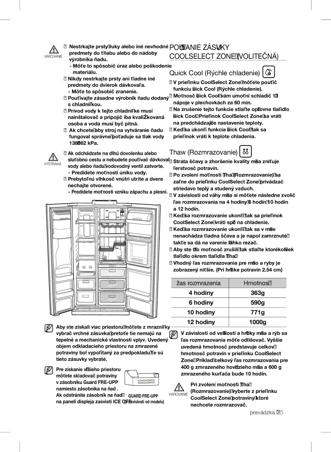 Samsung RSH7ZNRS1/XEO Quick Cool Rýchle chladenie, Thaw Rozmrazovanie, Pri zvolení možnosti Thaw, Nechcete rozmrazovať 