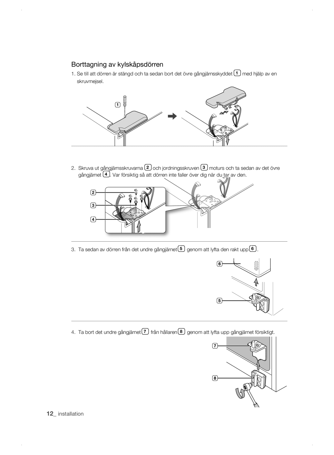 Samsung RSJ1KEBP1/XEE, RSJ1KERS1/XEE, RSJ1KESV1/XEE manual Borttagning av kylskåpsdörren 