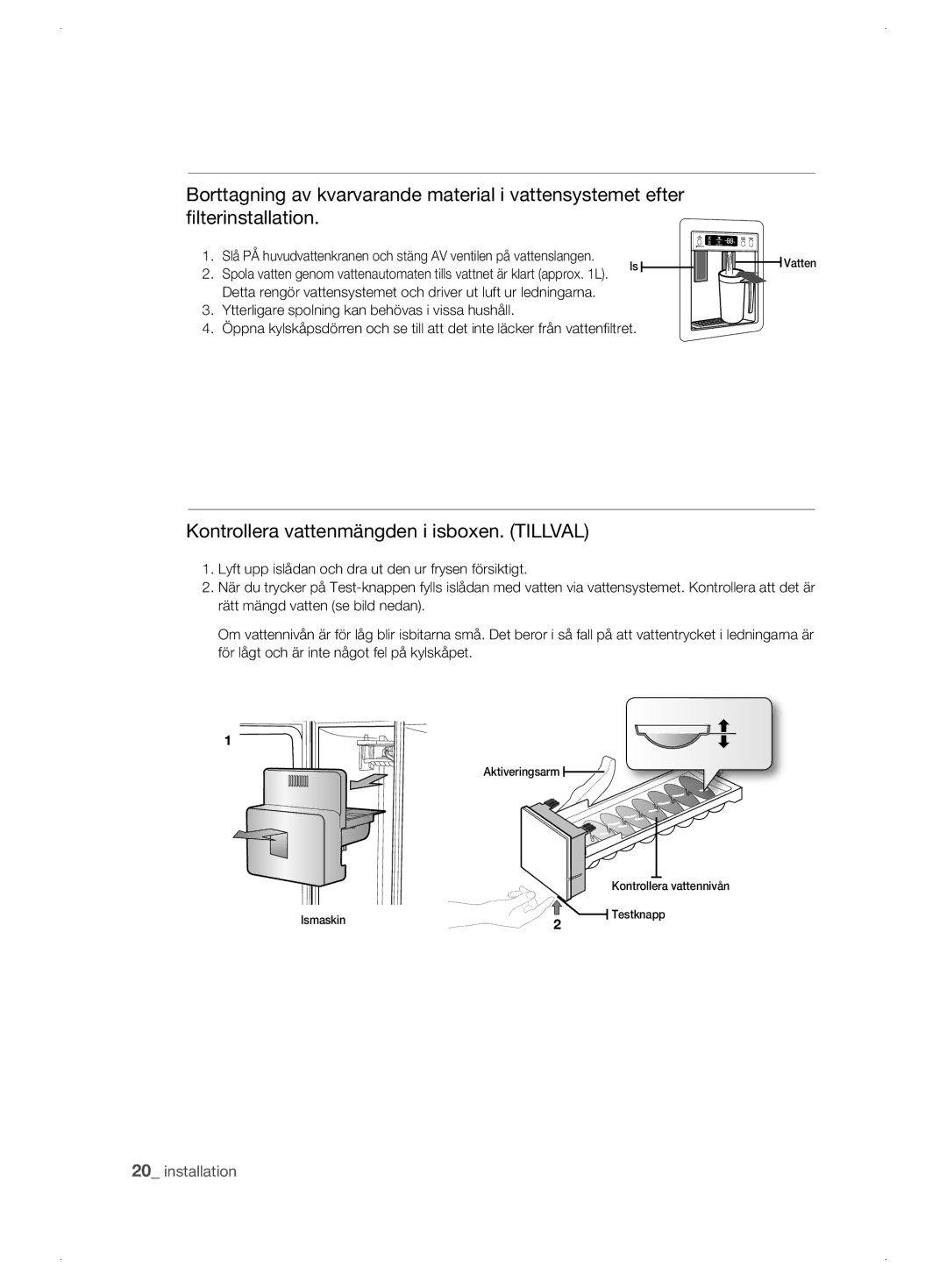 Samsung RSJ1KESV1/XEE, RSJ1KEBP1/XEE, RSJ1KERS1/XEE manual Kontrollera vattenmängden i isboxen. Tillval 