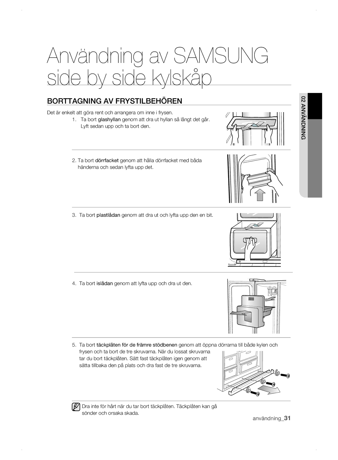 Samsung RSJ1KERS1/XEE, RSJ1KEBP1/XEE, RSJ1KESV1/XEE manual Borttagning AV Frystilbehören 