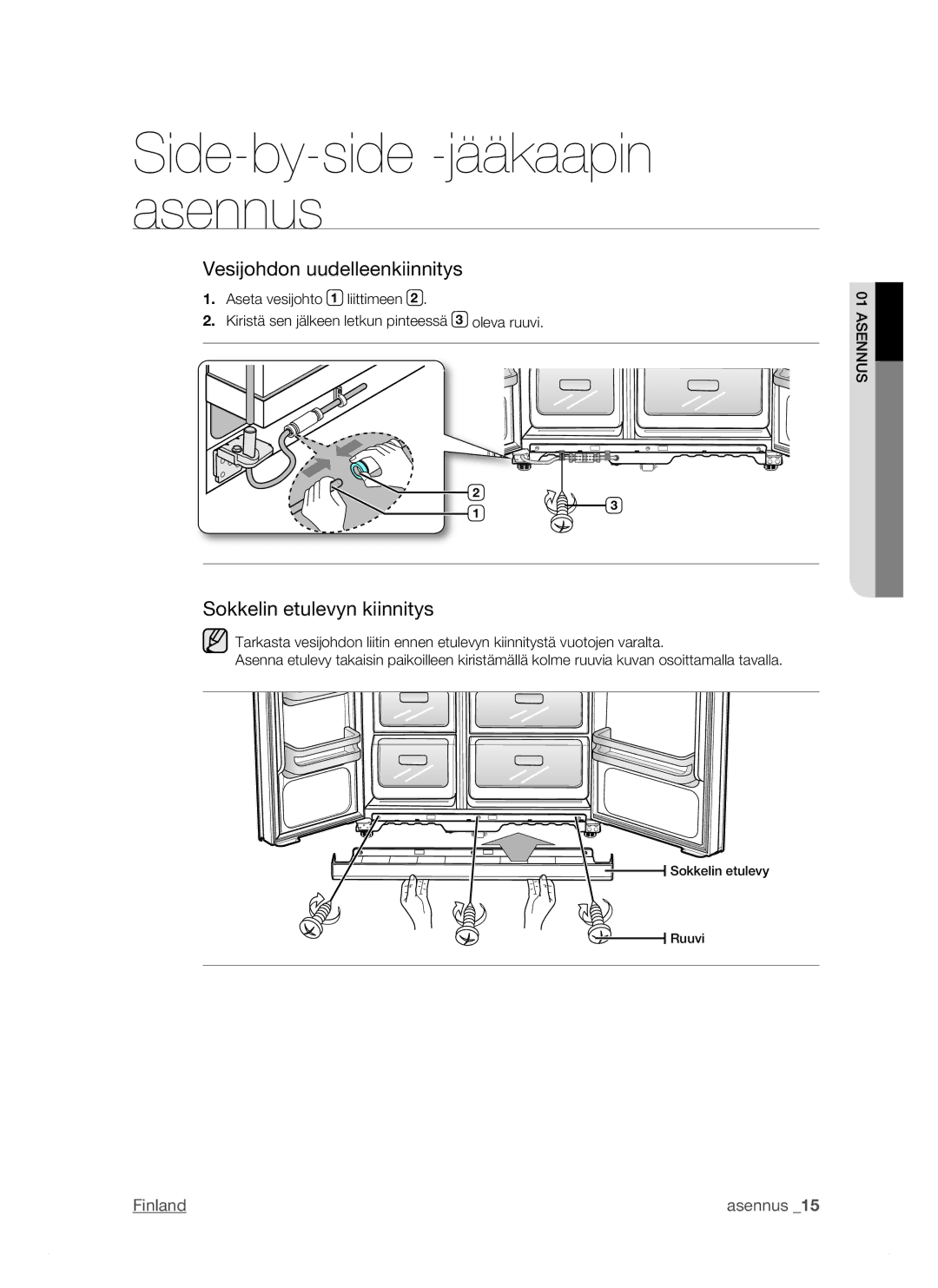 Samsung RSJ1KEBP1/XEE, RSJ1KERS1/XEE, RSJ1KESV1/XEE manual Vesijohdon uudelleenkiinnitys, Sokkelin etulevyn kiinnitys 