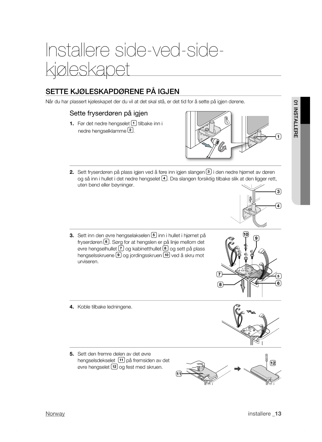 Samsung RSJ1KERS1/XEE, RSJ1KEBP1/XEE, RSJ1KESV1/XEE manual Sette Kjøleskapdørene PÅ Igjen, Sette fryserdøren på igjen 