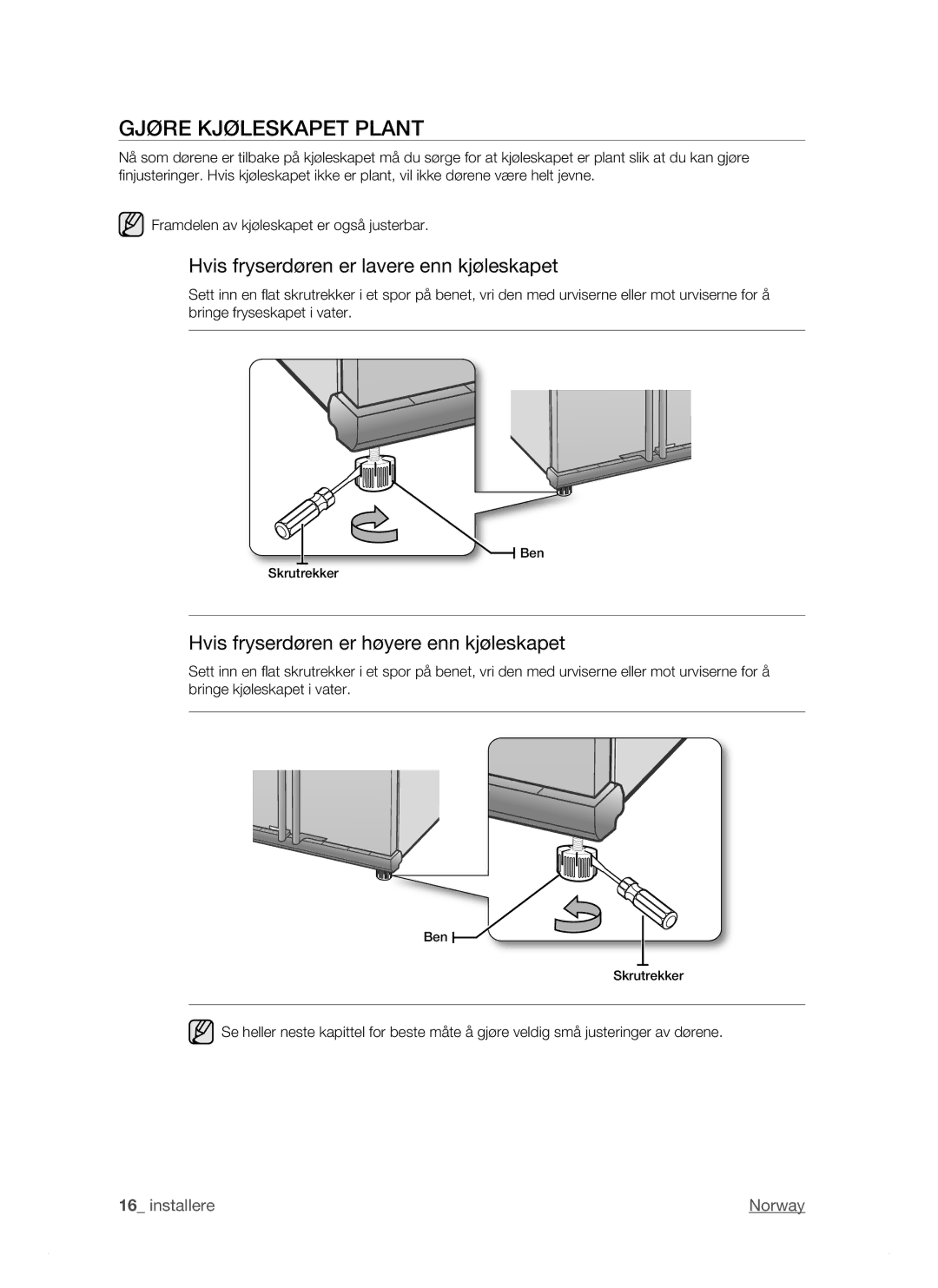 Samsung RSJ1KERS1/XEE, RSJ1KEBP1/XEE, RSJ1KESV1/XEE Gjøre Kjøleskapet Plant, Hvis fryserdøren er lavere enn kjøleskapet 