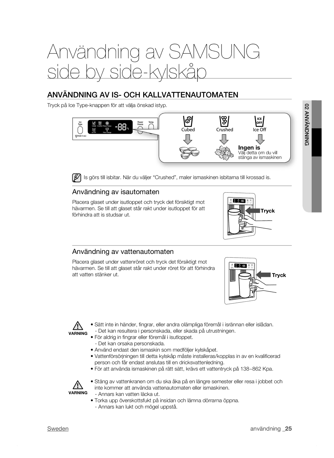 Samsung RSJ1KERS1/XEE Användning AV IS- OCH Kallvattenautomaten, Användning av isautomaten, Användning av vattenautomaten 