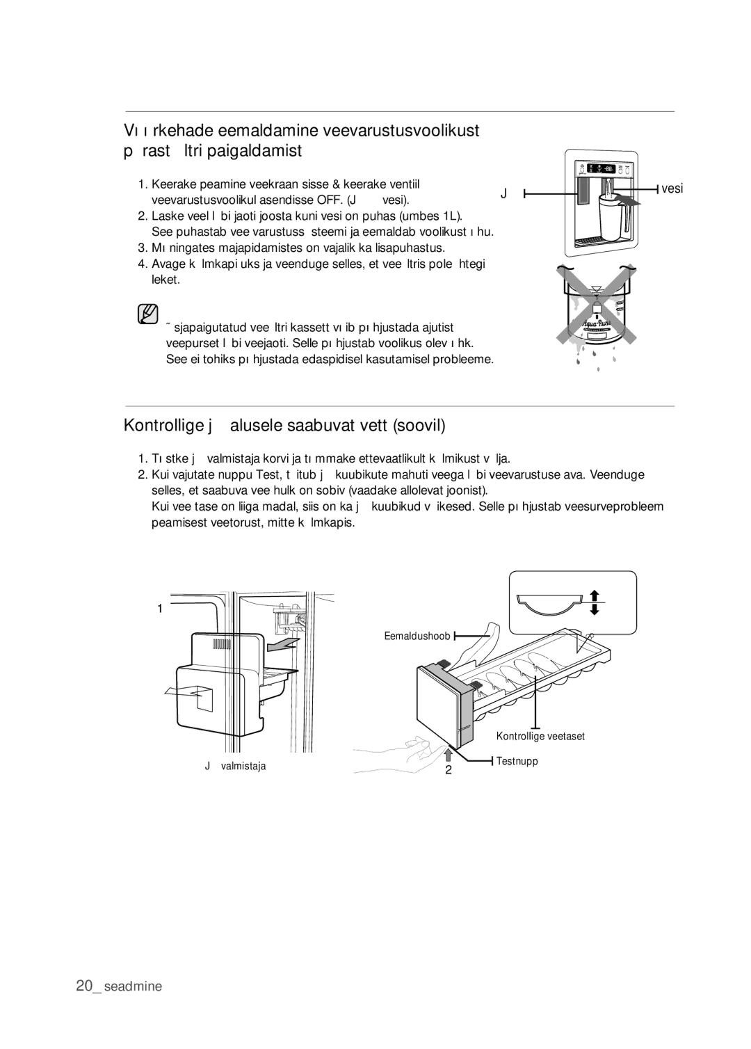 Samsung RSJ1KERS1/BWT, RSJ1FEPS1/BWT, RSJ1KEPS1/BWT, RSJ1FERS1/BWT manual Kontrollige jääalusele saabuvat vett soovil, Vesi 