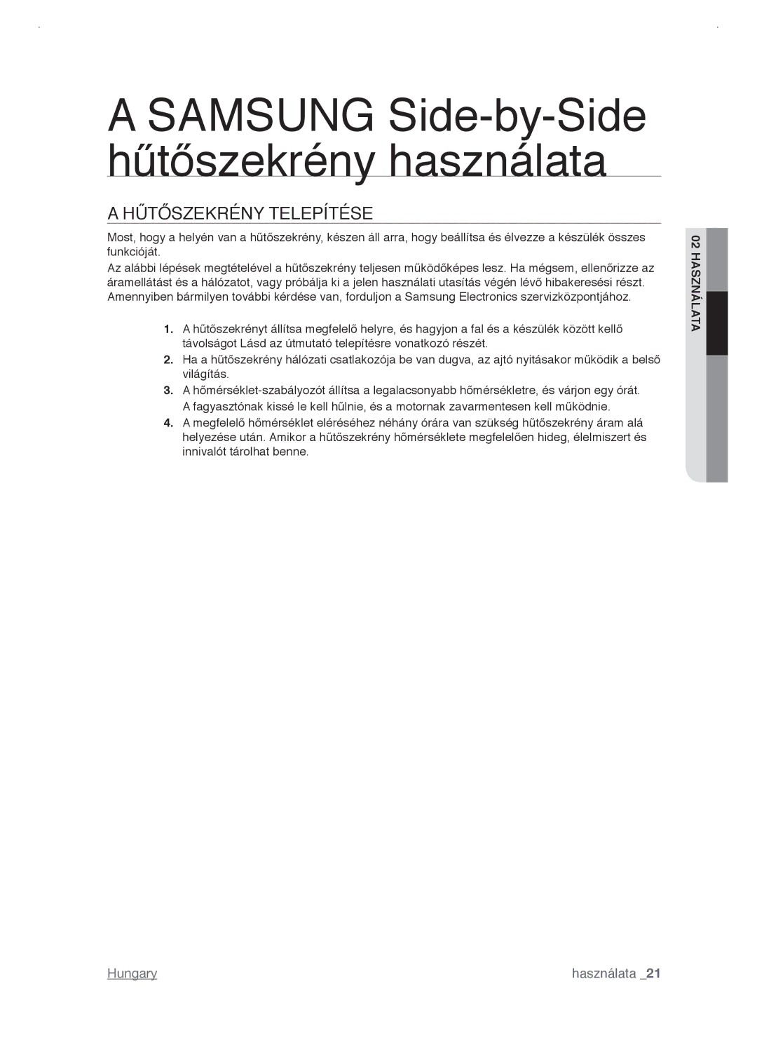 Samsung RSJ1KERS1/XAG, RSJ1KERS1/XEH, RSJ1KERS1/XEO Samsung Side-by-Side hűtőszekrény használata, Hűtőszekrény Telepítése 