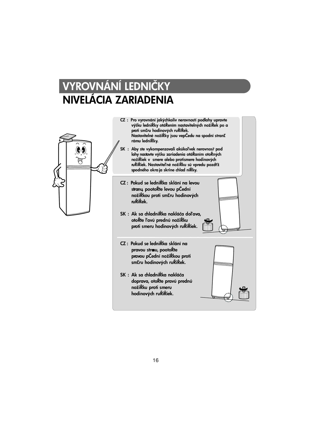 Samsung RT37MASS1/XEH, RT30MASW1/XEH manual Vyrovnání Ledničky, Nivelácia Zariadenia, Spodného okra ja skrine chlad ničky 