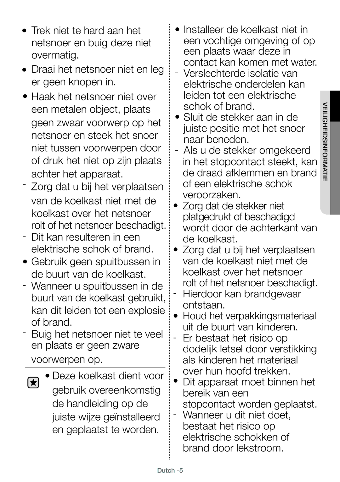 Samsung RT32FAJADSA/EF, RT38FEAADSA/EF, RT29FARADWW/EF manual Rolt of het netsnoer beschadigt. Hierdoor kan brandgevaar 