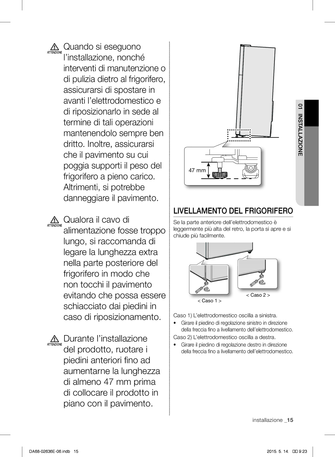 Samsung RT5982ATBEF/EF, RT5562DTBSP/EF manual Qualora il cavo di, Livellamento DEL Frigorifero, 01installazione 47 mm 