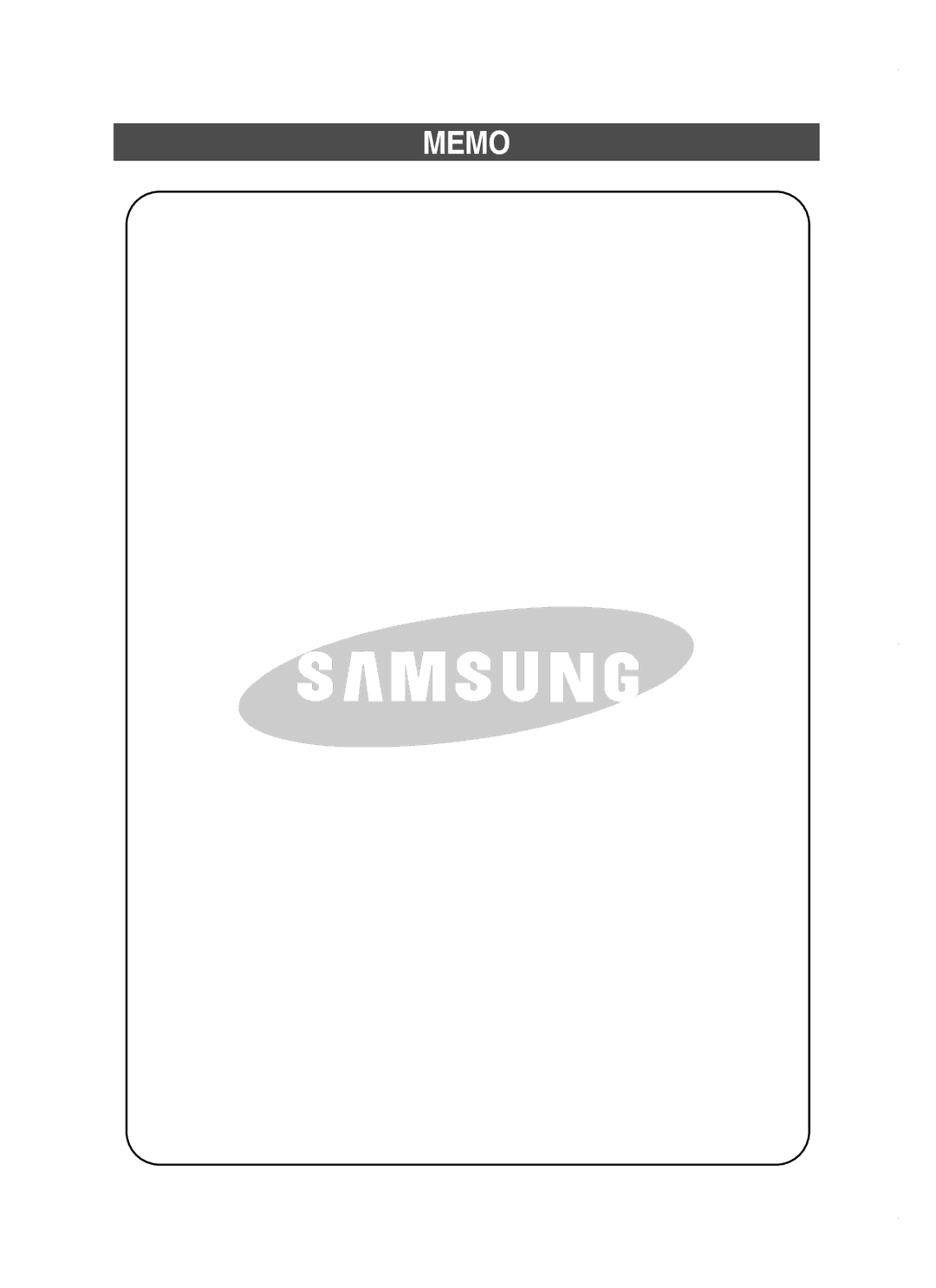 Samsung RT58MDEW1/JUM, RT58MDSM1/SAL, RT62KAEW1/TAC, RT58MAMT1/ZAM, RT58MDSM1/MTR, RT53MDEW1/JUM, RT62EDEW1/JUM manual Memo 