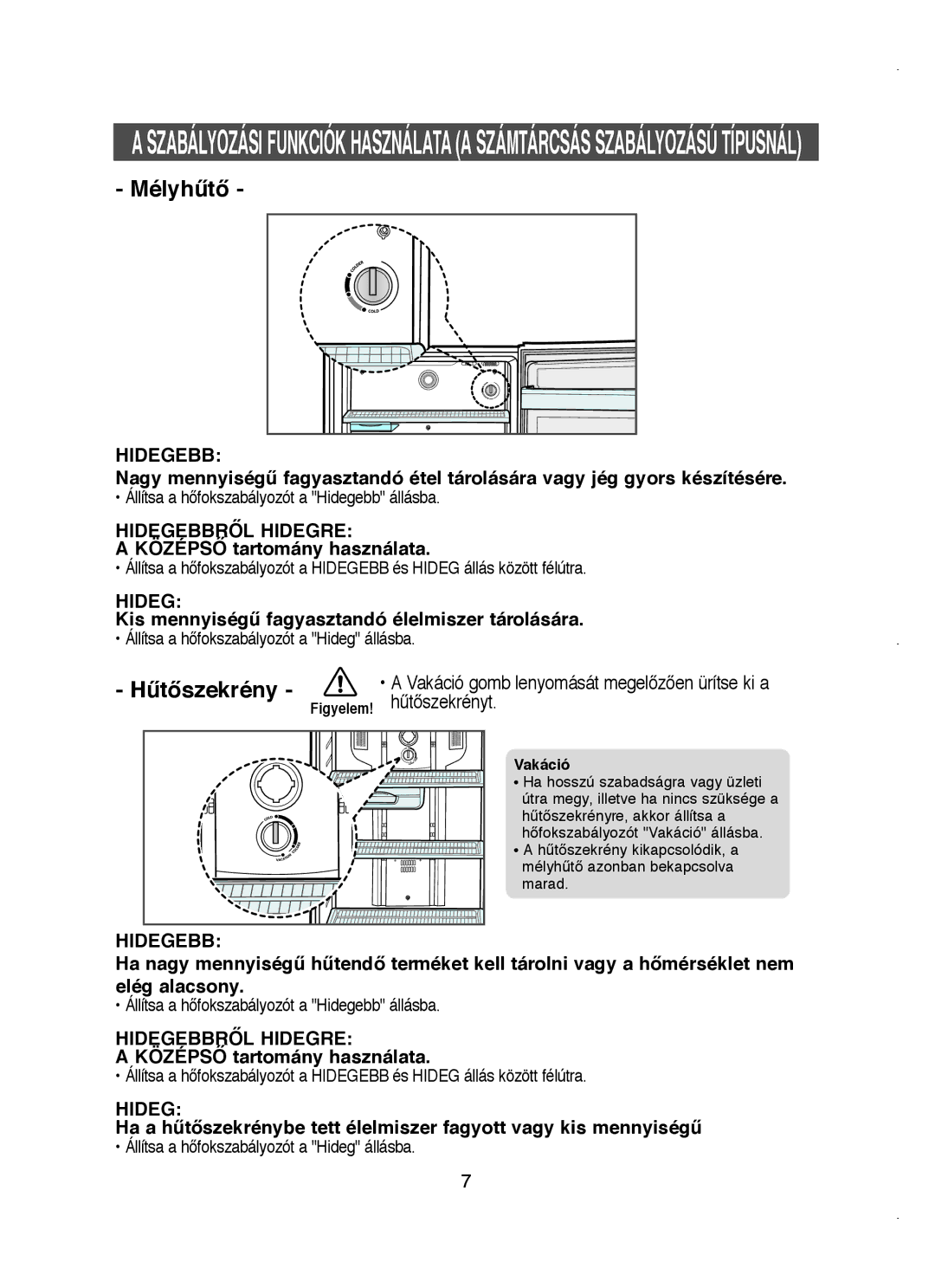 Samsung RT58WASM1/XEH manual Középsã tartomány használata, Kis mennyiség fagyasztandó élelmiszer tárolására, Elég alacsony 