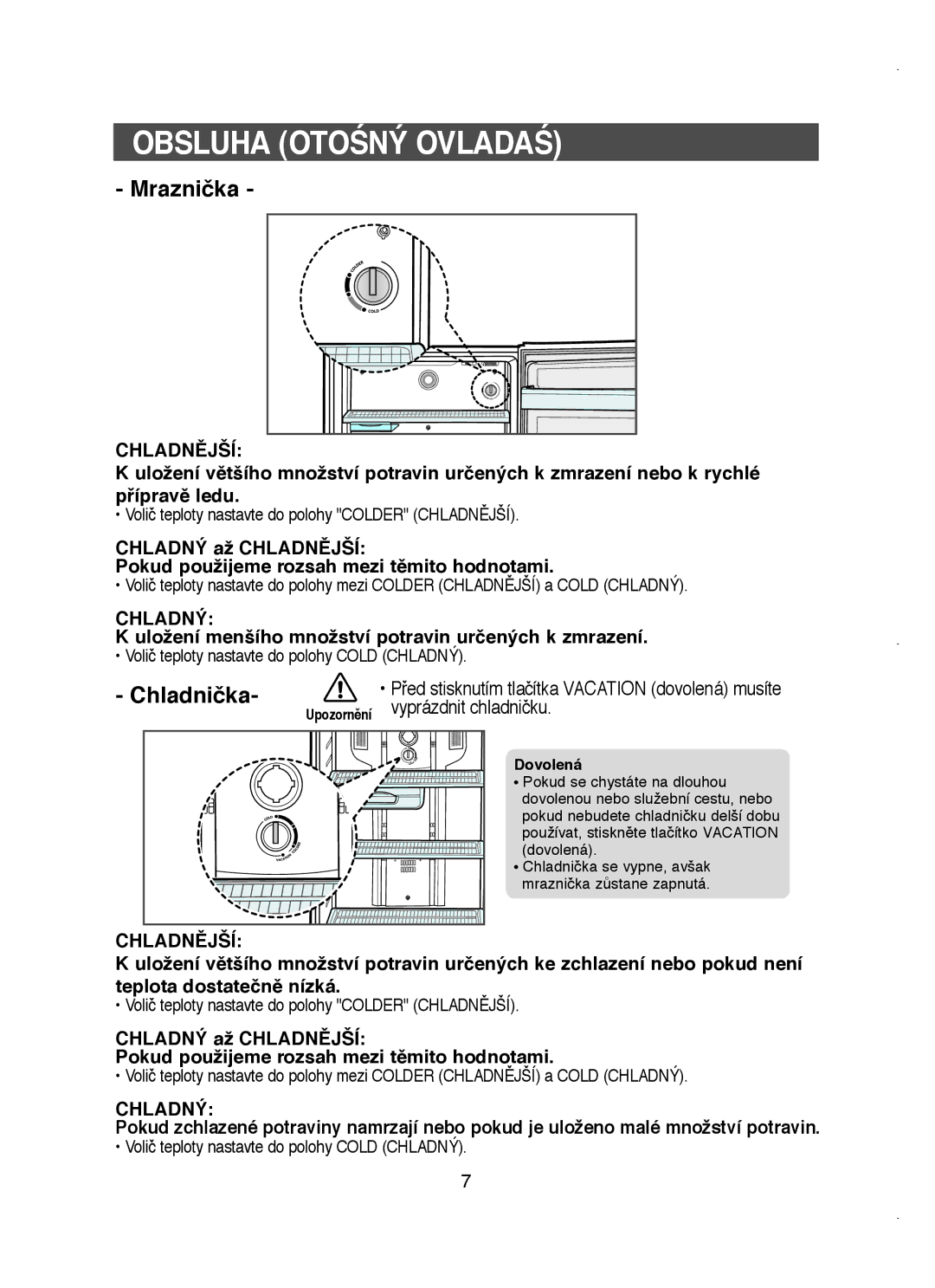 Samsung RT58WASM1/XEH manual Obsluha Otoâný Ovladaâ, Uložení menšího množství potravin určených k zmrazení 