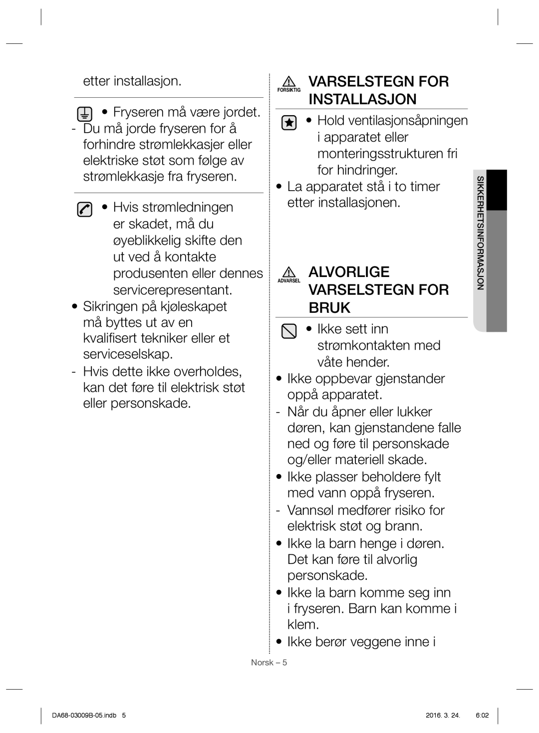 Samsung RZ27H62657F/EE, RZ27H62007F/EE manual Alvorlige Varselstegn for Bruk, Etter installasjon Fryseren må være jordet 