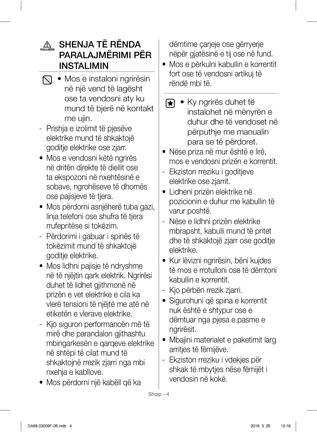 Samsung RZ28H6165SS/EO, RZ28H6165SS/WS manual Shenja TË Rënda, Paralajmërimi PËR Instalimin, Mos përdorni një kabëll që ka 