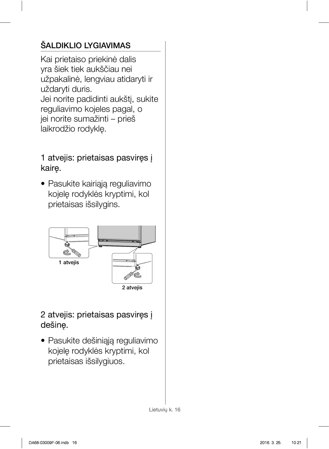 Samsung RZ28H6165SS/EO, RZ28H6165SS/WS, RZ28H6150SS/EO, RZ28H6050SS/EO manual Šaldiklio Lygiavimas, Atvejis 