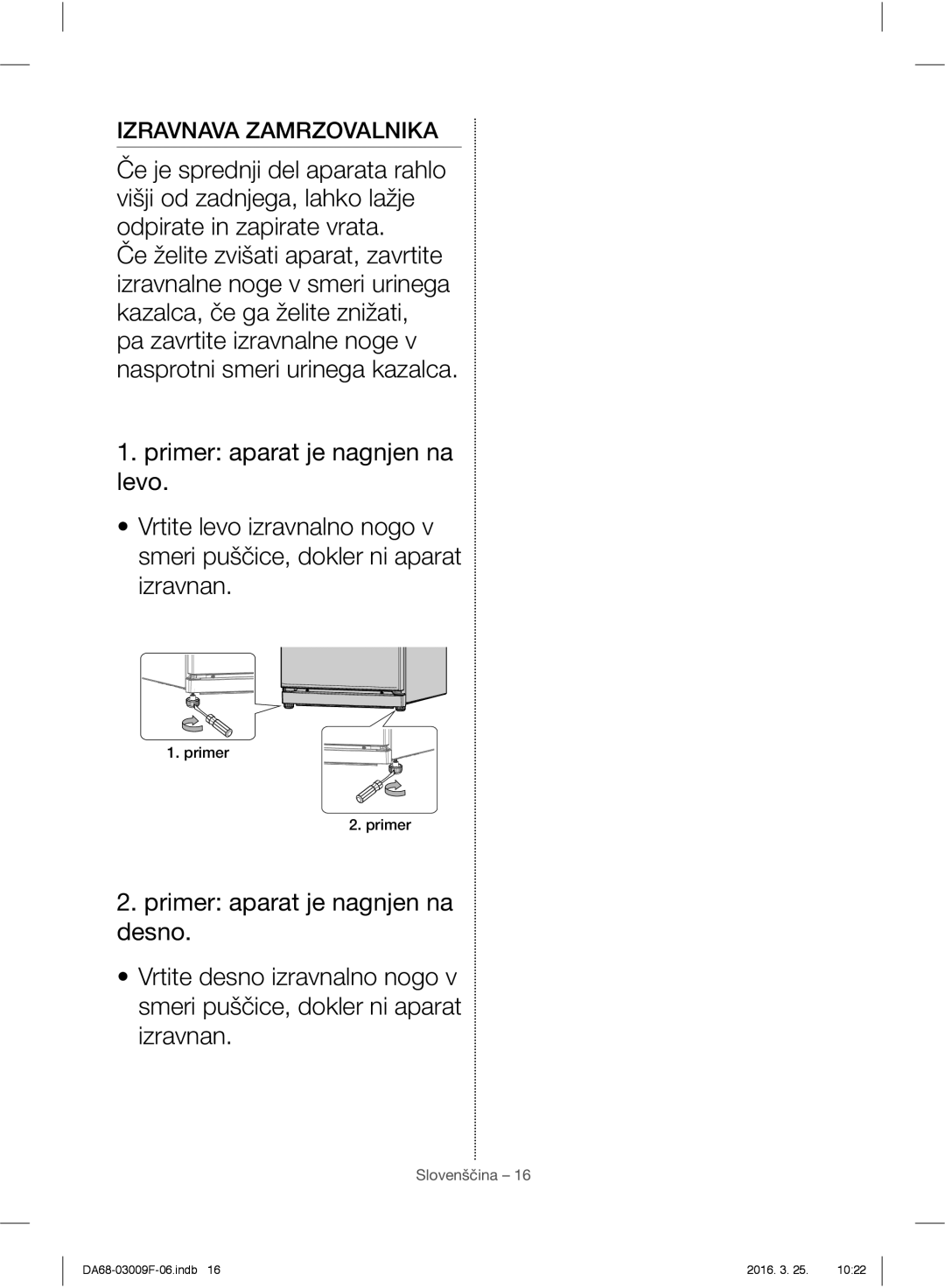 Samsung RZ28H6165SS/EO, RZ28H6165SS/WS, RZ28H6150SS/EO, RZ28H6050SS/EO manual Izravnava Zamrzovalnika, Primer 