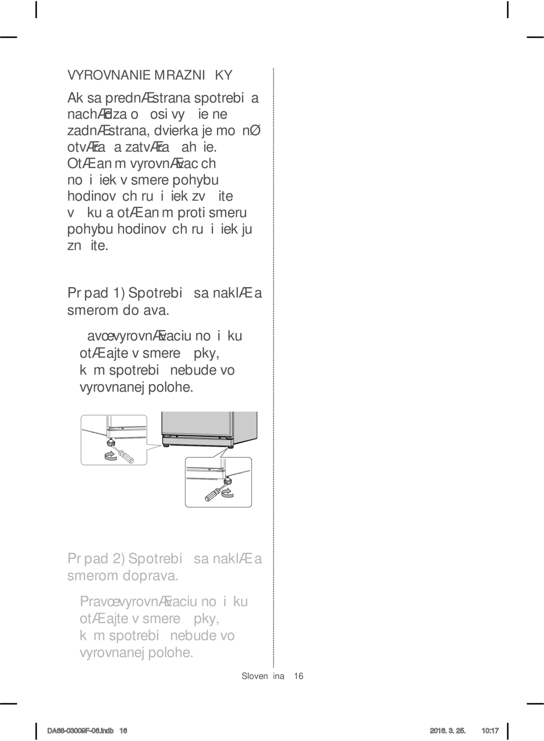 Samsung RZ28H6165SS/EO, RZ28H6165SS/WS, RZ28H6150SS/EO, RZ28H6050SS/EO manual Vyrovnanie Mrazničky, Prípad 