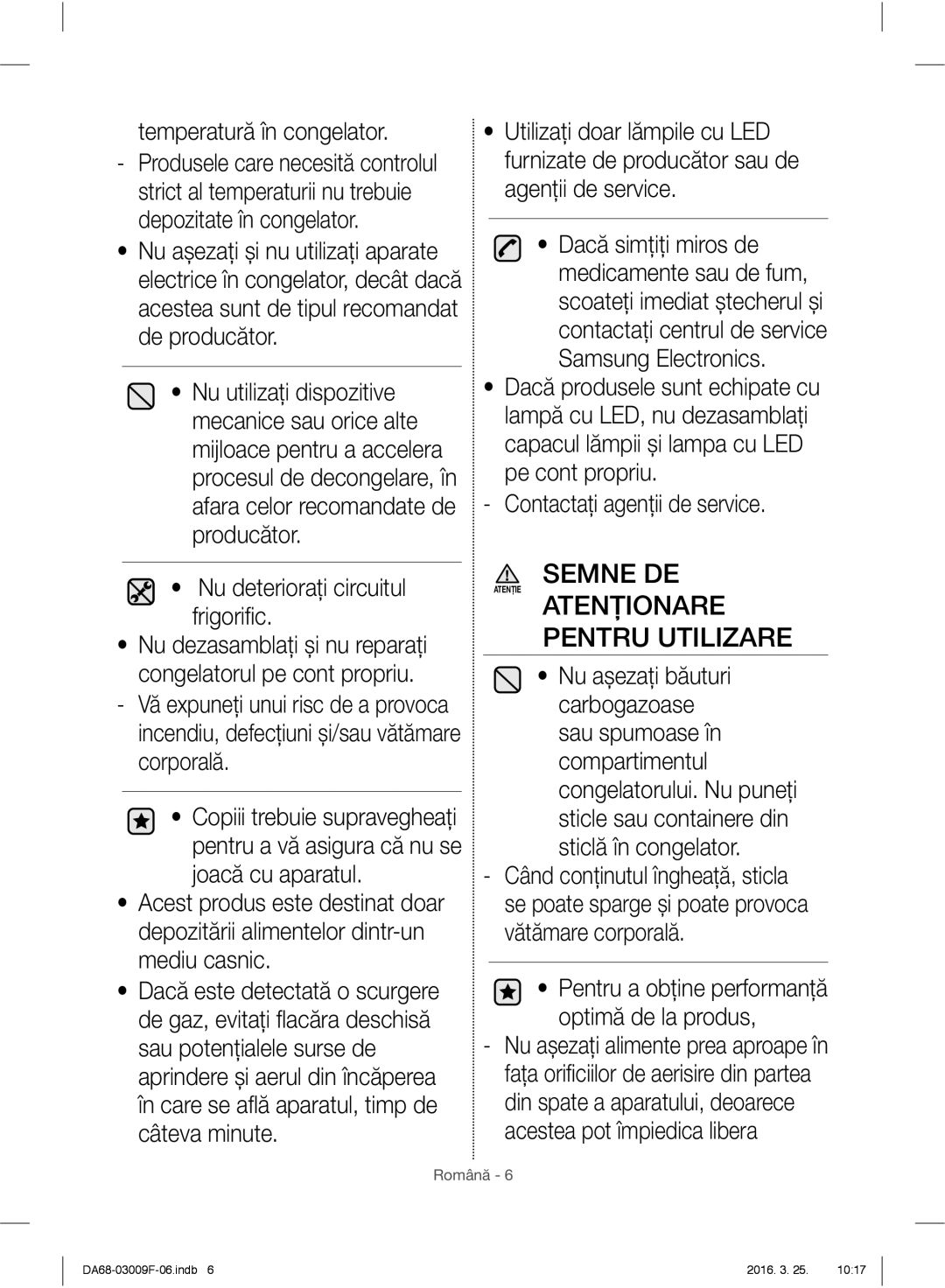 Samsung RZ28H6150SS/EO manual Atenţionare Pentru Utilizare, Temperatură în congelator, Nu deterioraţi circuitul frigoriﬁ c 