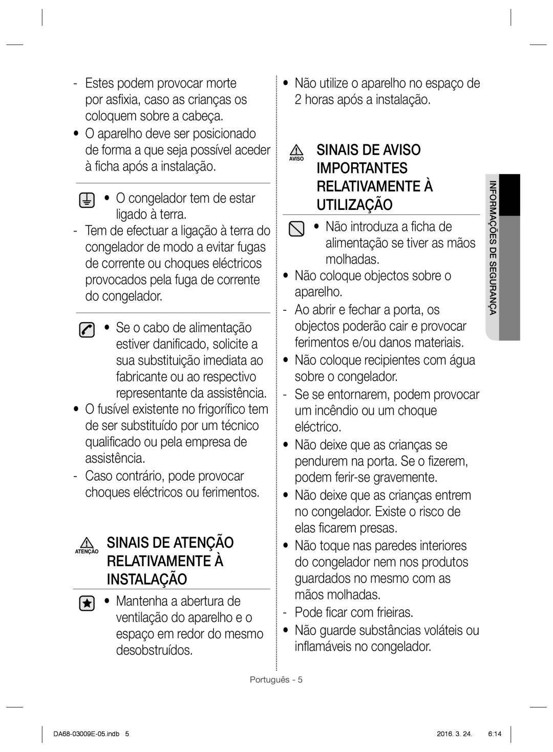 Samsung RZ28H6000WW/ES manual Sinais DE Atenção, Relativamente À Instalação, Importantes Relativamente À Utilização 