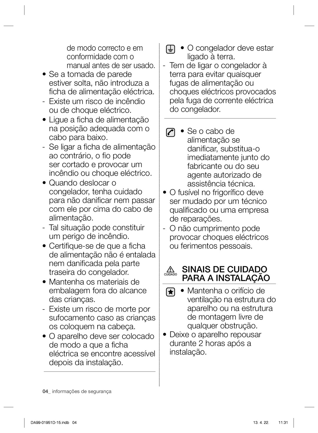 Samsung RZ80FHIS1/XES, RZ60FJSW1/XES, RZ80FHRS1/XES, RZ80FJSW1/XES, RZ80EEIS1/XES Sinais DE Cuidado Cuidado Para a Instalação 