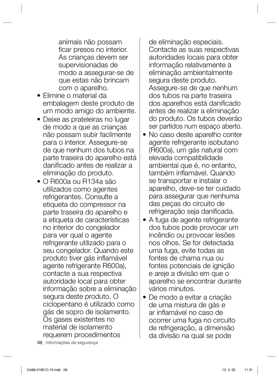 Samsung RZ80FHRS1/XES, RZ60FJSW1/XES, RZ80FJSW1/XES, RZ80EEIS1/XES, RZ80EERS1/XES, RZ80EFSW1/XES manual Requerem procedimentos 