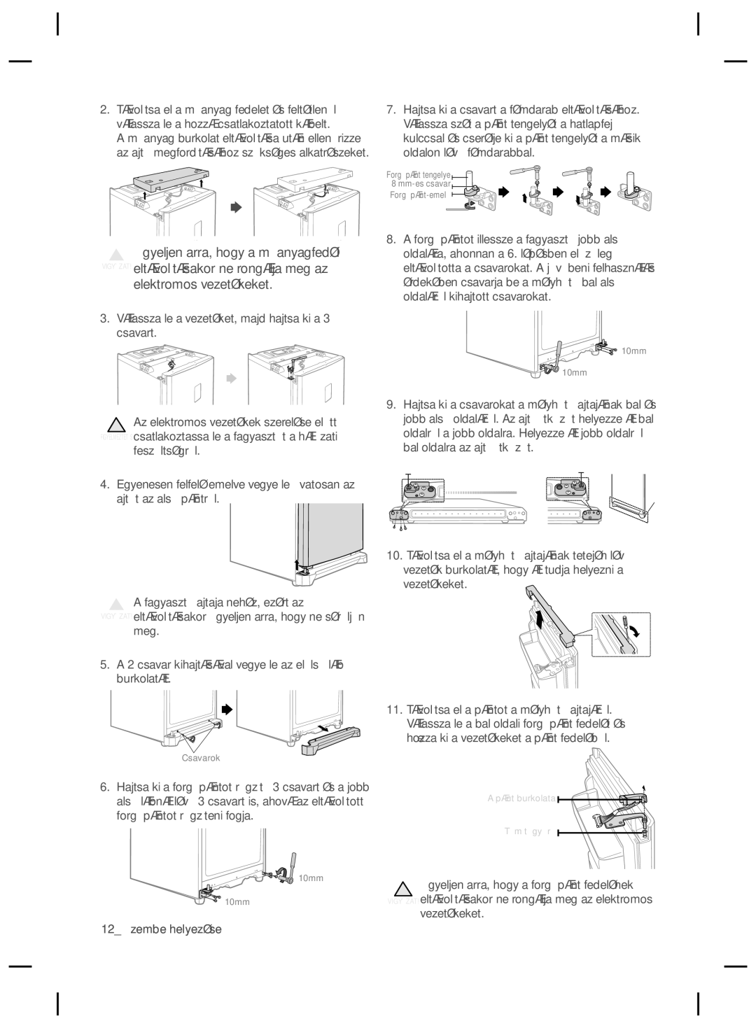 Samsung RZ80EEIS1/XEO manual Válassza le a vezetéket, majd hajtsa ki a 3 csavart, Ügyeljen arra, hogy a forgópánt fedelének 