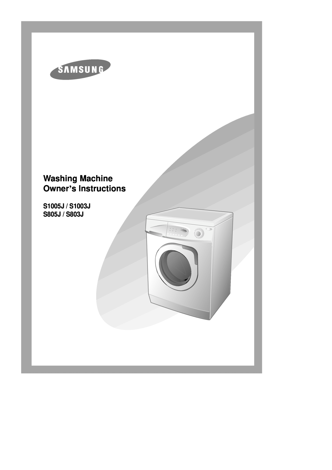 Samsung manual Washing Machine Owner’s Instructions, S1005J / S1003J S805J / S803J 