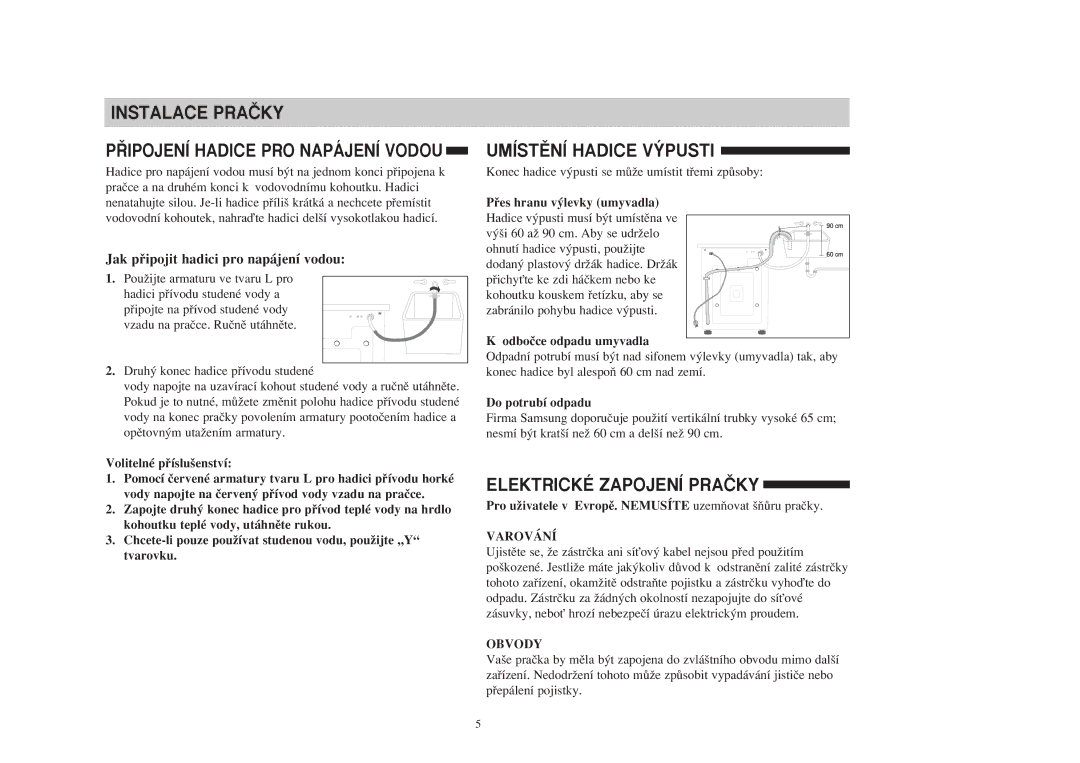 Samsung S805JGW/YLU manual UMÍSTùNÍ Hadice V¯PUSTI, Elektrické Zapojení PRAâKY, Jak pﬁipojit hadici pro napájení vodou 