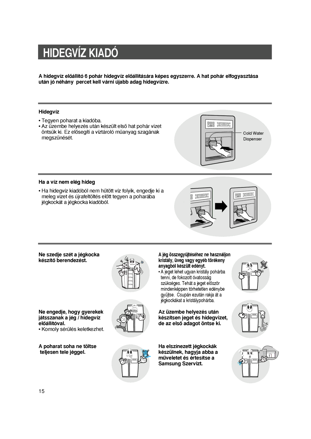 Samsung S27EHESWQN/SPL manual Hidegvšz Kiado, Ha a v‰z nem eleg hideg, Poharat soha ne to/ltse teljesen tele jeggel 