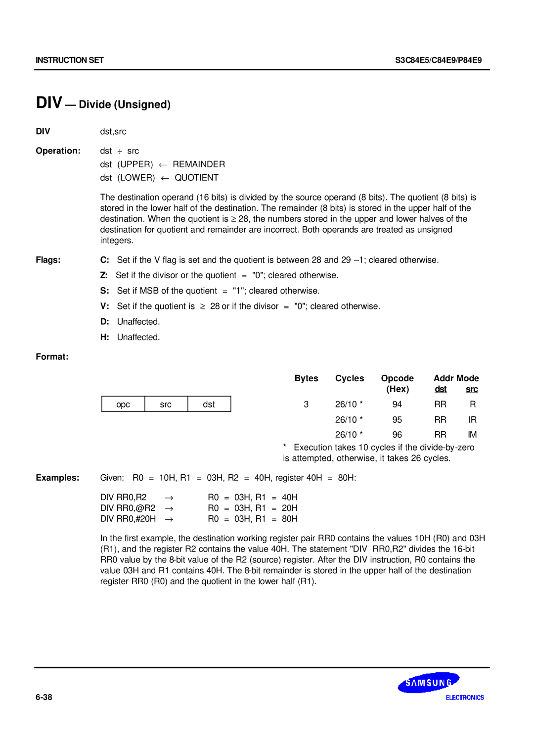 Samsung S3C84E5 DIV Divide Unsigned, Operation dst ÷ src, Set if the divisor or the quotient = 0 cleared otherwise 