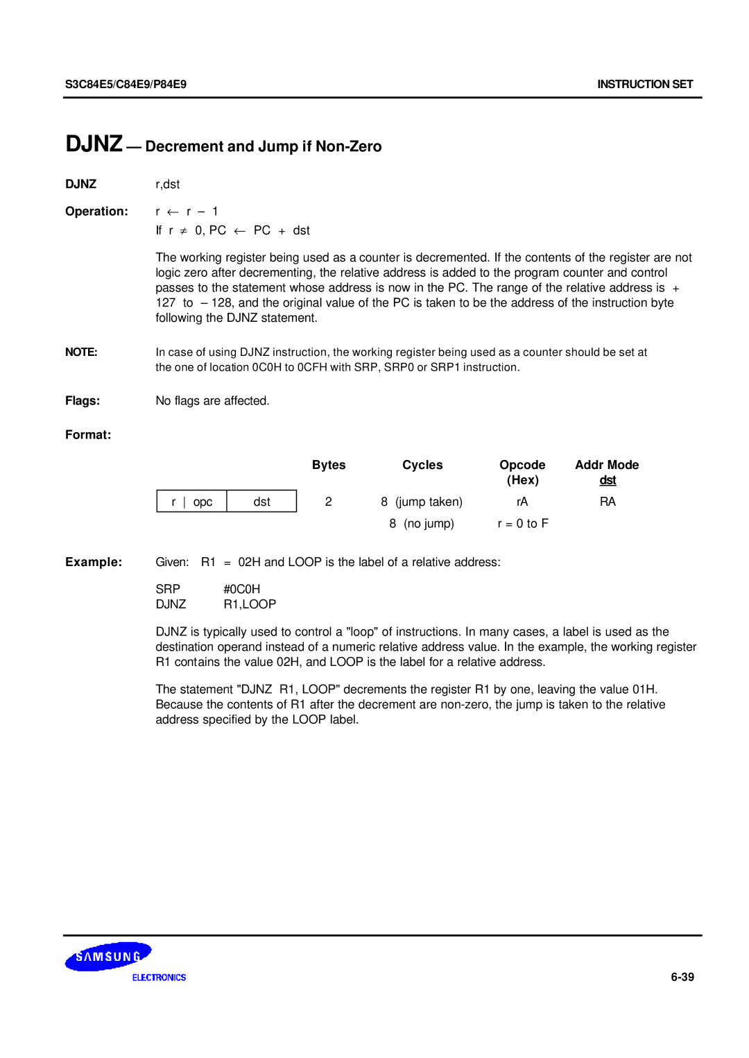 Samsung S3C84E5 user manual Djnz Decrement and Jump if Non-Zero, DJNZr,dst Operation r ¬ r, SRP #0C0H Djnz R1,LOOP 