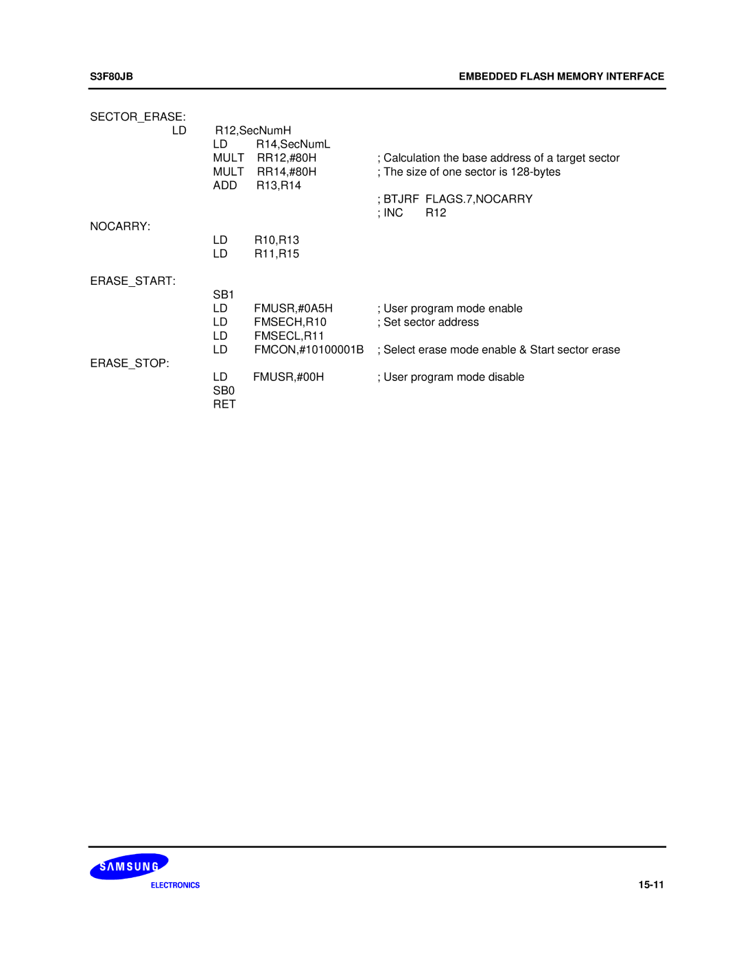 Samsung S3F80JB Sectorerase, Btjrf FLAGS.7,NOCARRY, Nocarry, Erasestart SB1 FMUSR,#0A5H, FMSECH,R10, FMSECL,R11 Erasestop 