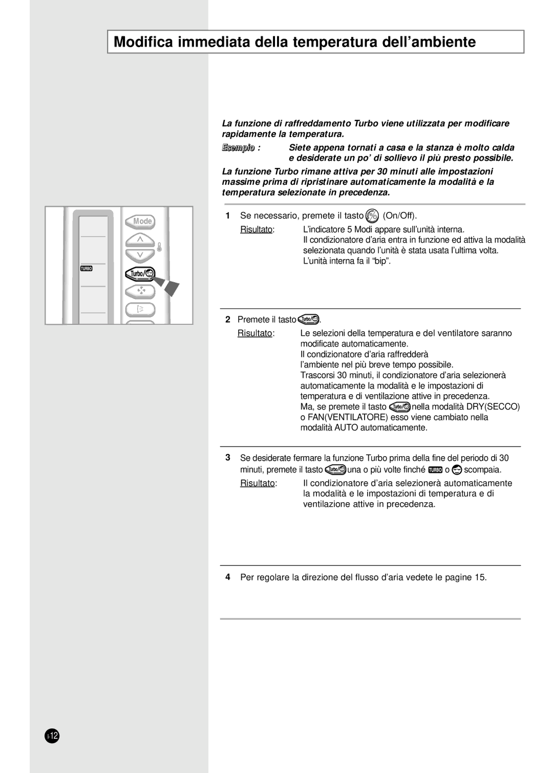 Samsung SC12ZA1X, SC12AA5X, SC09ZA7X, SC09ZA3X, SC09AA5X, SC07ZA3A, SC18ZA9 Modifica immediata della temperatura dell’ambiente 