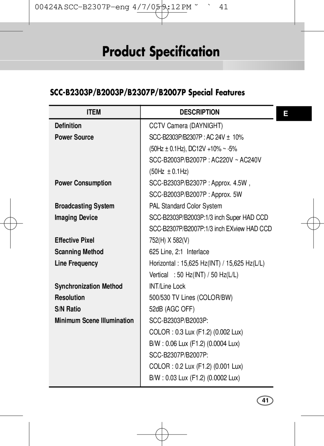 Samsung 50Hz ± 0.1Hz, DC12V +10% ~ -5%, SCC-B2003P/B2007P AC220V ~ AC240V, SCC-B2303P/B2307P Approx .5W, 752H X 