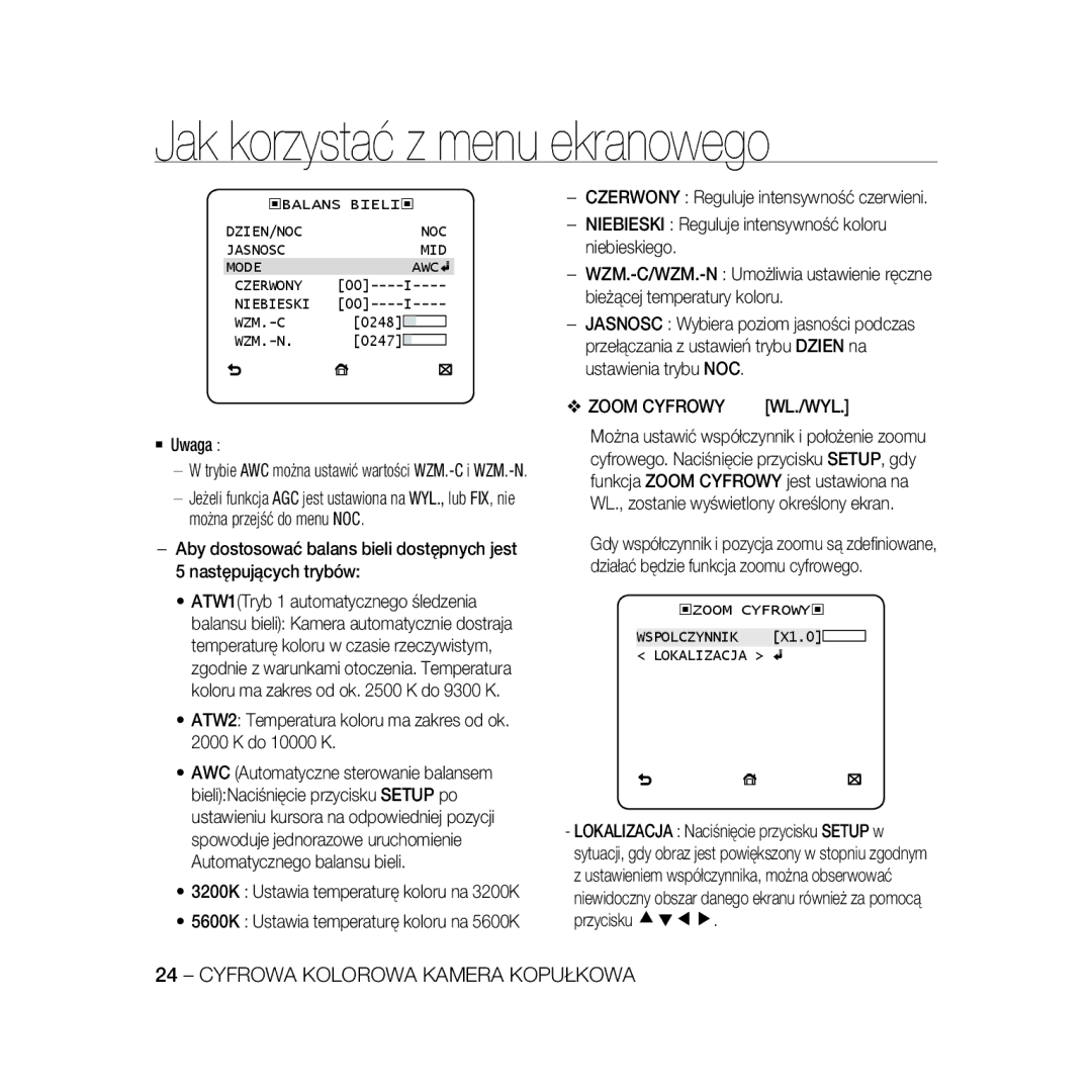 Samsung SCC-B5397P, SCC-B5399P ATW2 Temperatura koloru ma zakres od ok K do 10000 K, Zoom Cyfrowy, Wl./Wyl, Wspolczynnik 