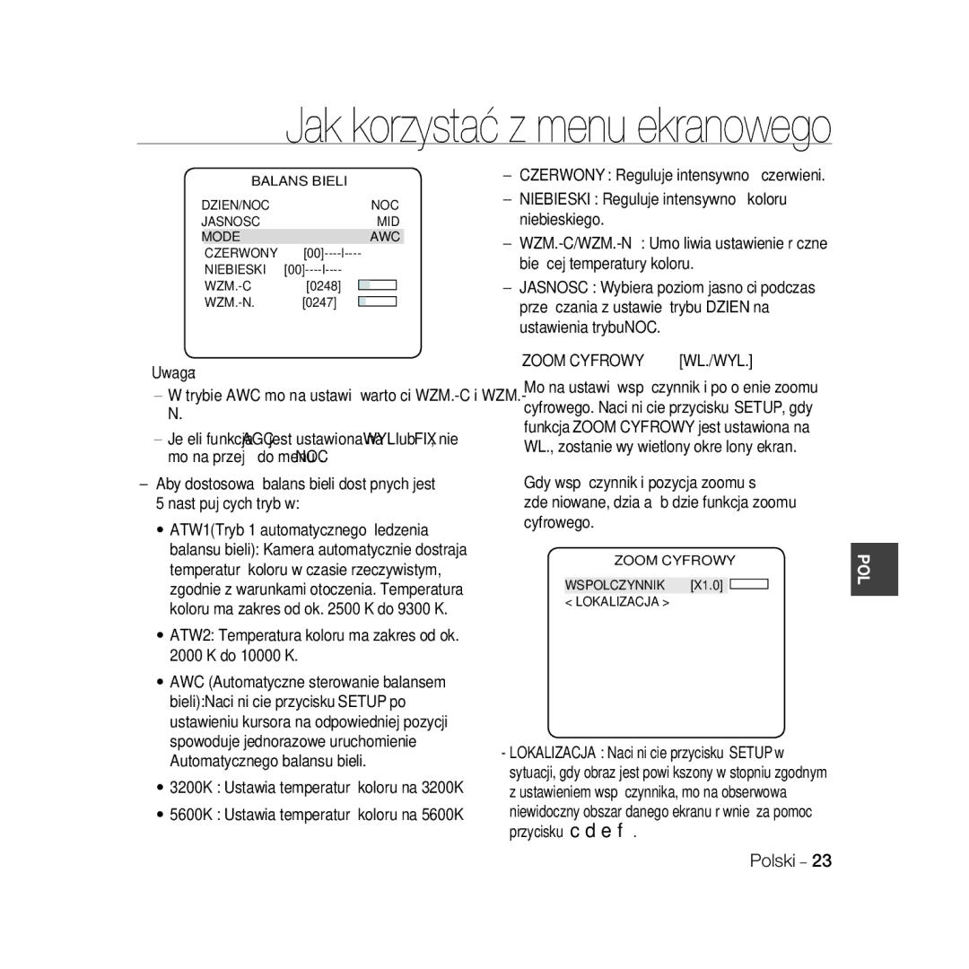 Samsung SCC-B5396P, SCC-B5398P, SCC-B5398BP ATW2 Temperatura koloru ma zakres od ok K do 10000 K, Zoom Cyfrowy, Wl./Wyl 