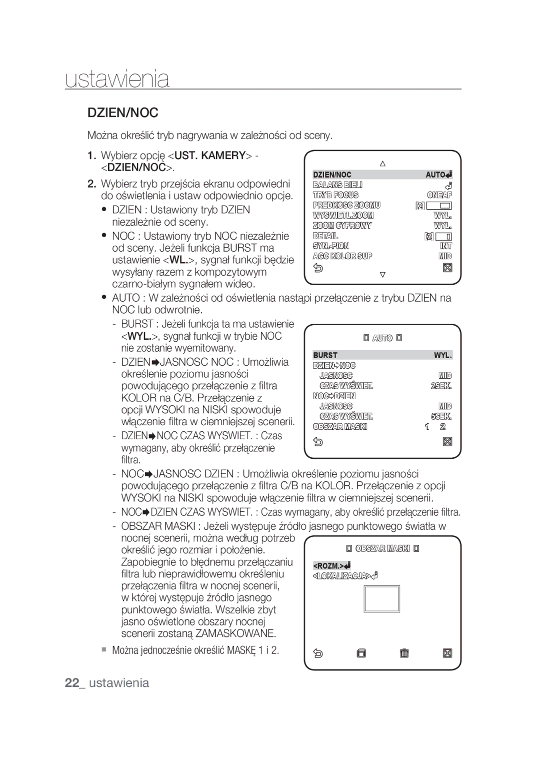 Samsung SCC-C4355P Dzien/Noc,  Dzien Ustawiony tryb Dzien niezależnie od sceny,  Można jednocześnie określić Maskę 1 i 