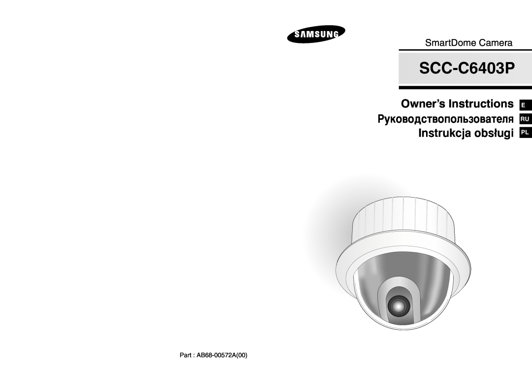Samsung SCC-C6403P manual Owner’s Instructions, Instrukcja obs∏ugi, êÛÍÓ‚Ó‰ÒÚ‚ÓÔÓÎ¸ÁÓ‚‡ÚÂÎﬂ, SmartDome Camera, E Ru Pl 