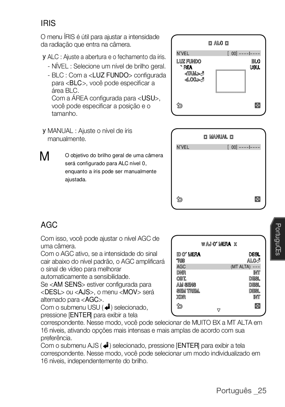 Samsung SCC-C6453P Uma câmera Com o AGC ativo, se a intensidade do sinal, Sinal de vídeo para melhorar, Alternado para AGC 