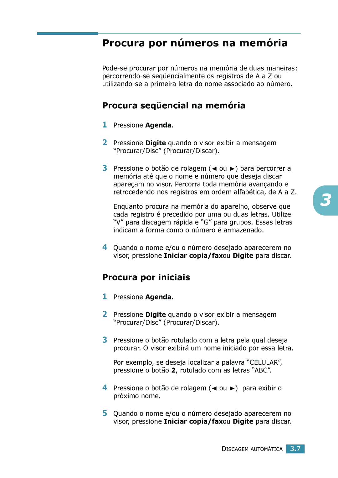 Samsung SCX-4116, SCX-4216F, SCX-4016 Procura por números na memória, Procura seqüencial na memória, Procura por iniciais 