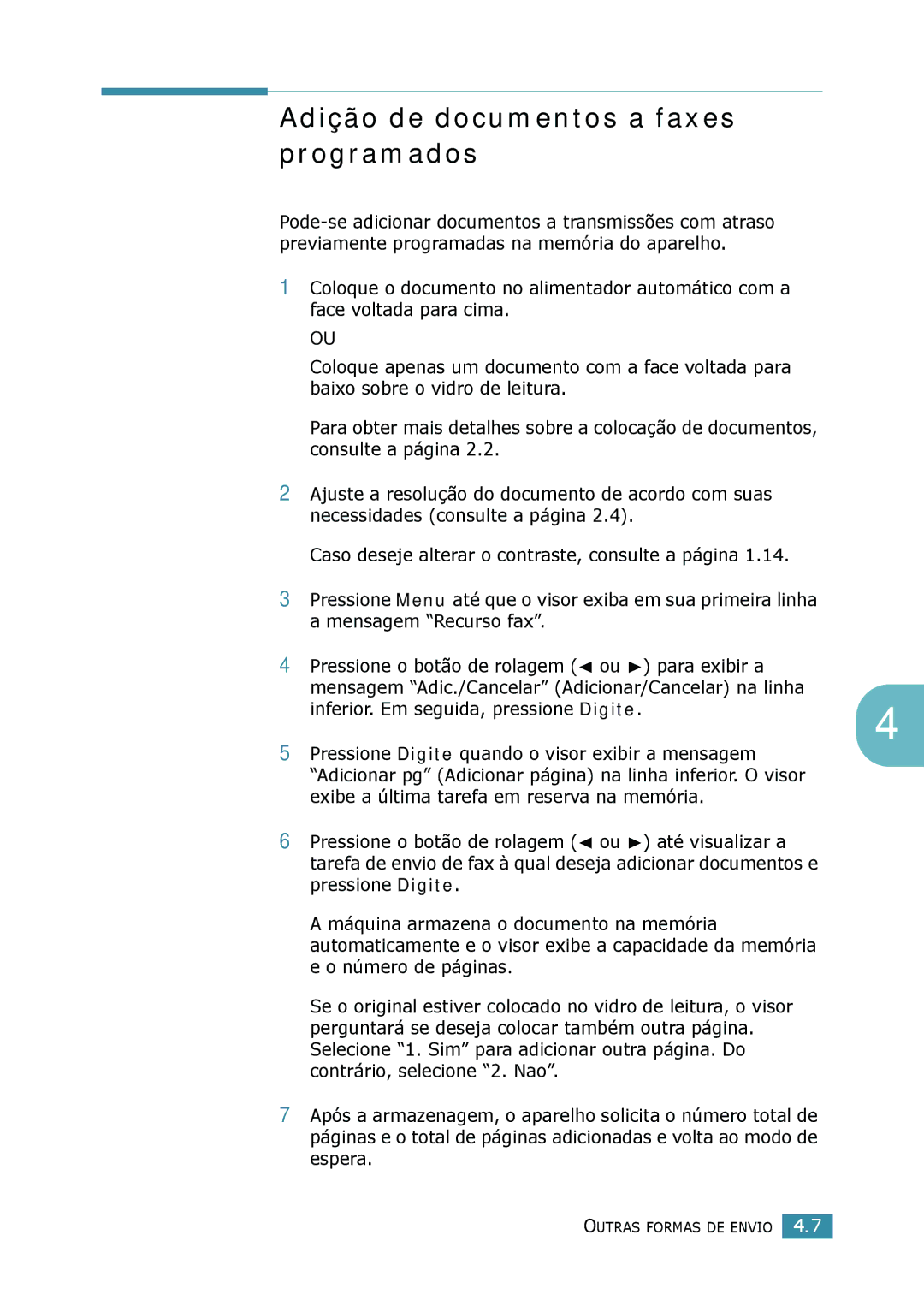 Samsung SCX-4016, SCX-4116 Adição de documentos a faxes programados, Pressione Digite quando o visor exibir a mensagem 