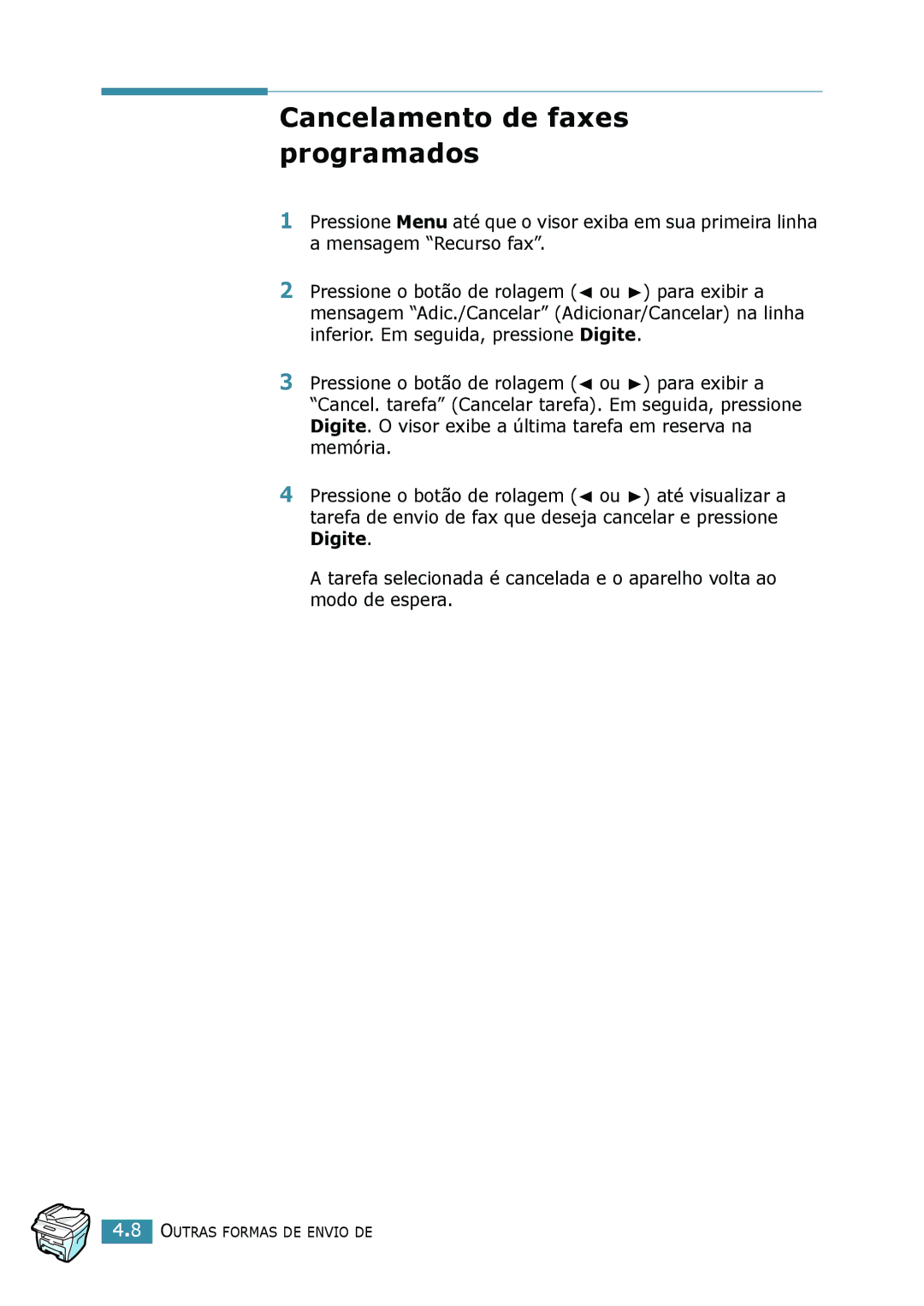 Samsung SCX-4116, SCX-4216F, SCX-4016 manual Cancelamento de faxes programados, Pressione o botão de rolagem Para exibir a 