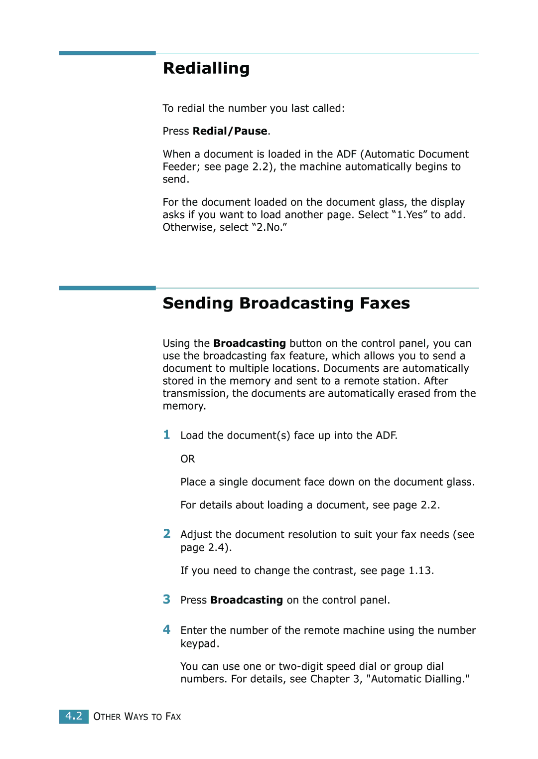 Samsung SCX-4216F manual Redialling, Sending Broadcasting Faxes, To redial the number you last called, Press Redial/Pause 