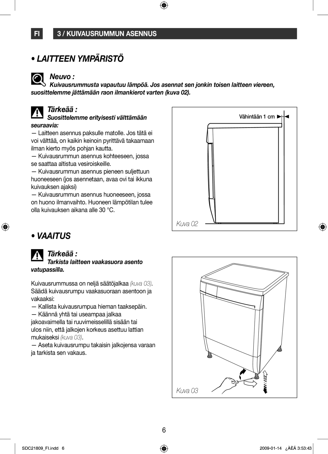 Samsung SDC21809/XEE manual Laitteen Ympäristö, Vaaitus, Neuvo, Suosittelemme erityisesti välttämään seuraavia 