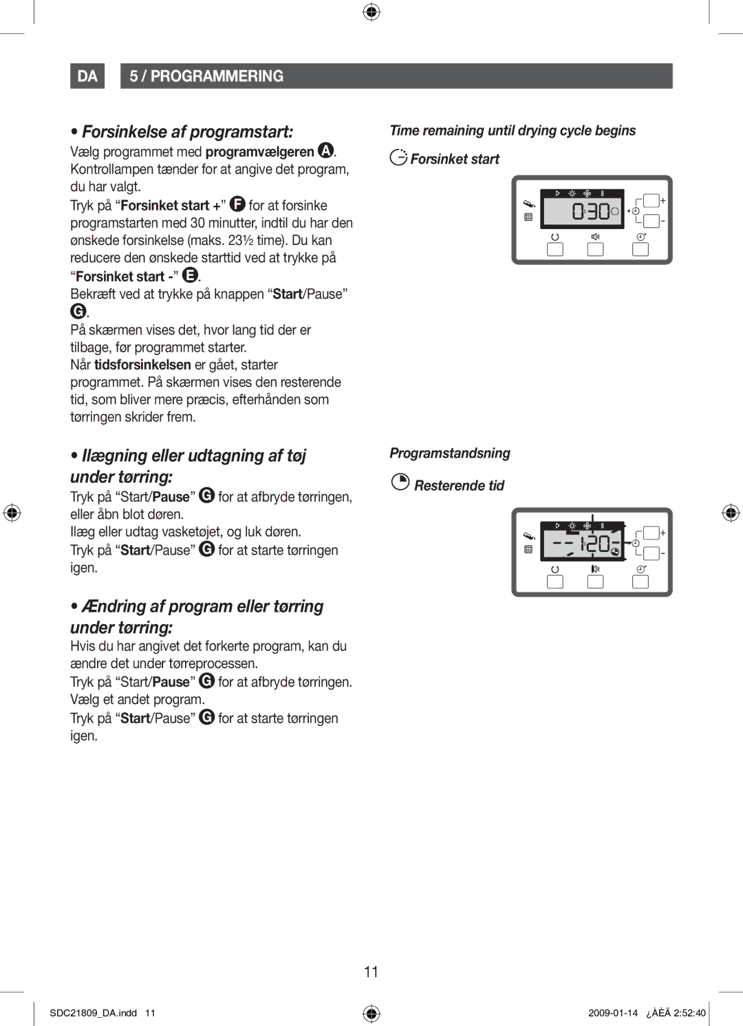 Samsung SDC21809/XEE manual Forsinkelse af programstart, Ilægning eller udtagning af tøj under tørring 