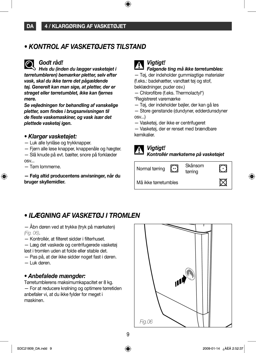 Samsung SDC21809/XEE manual Kontrol AF Vasketøjets Tilstand, Ilægning AF Vasketøj I Tromlen, Klargør vasketøjet 