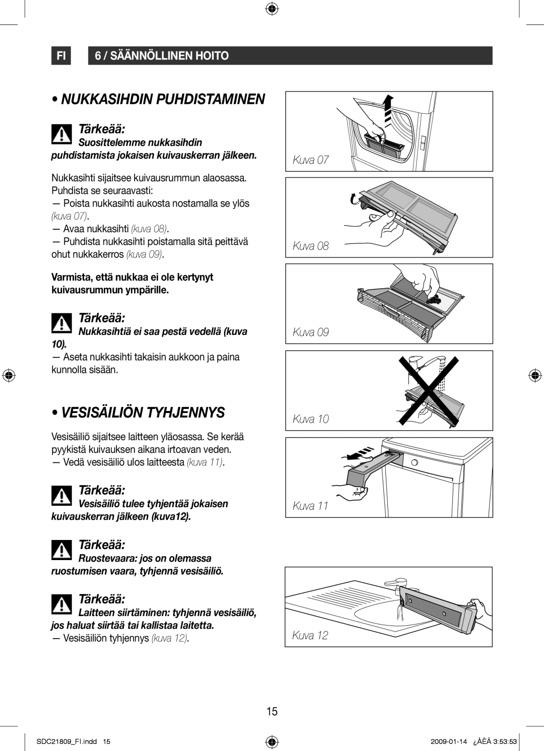 Samsung SDC21809/XEE manual Nukkasihdin Puhdistaminen, Vesisäiliön Tyhjennys, Nukkasihtiä ei saa pestä vedellä kuva 