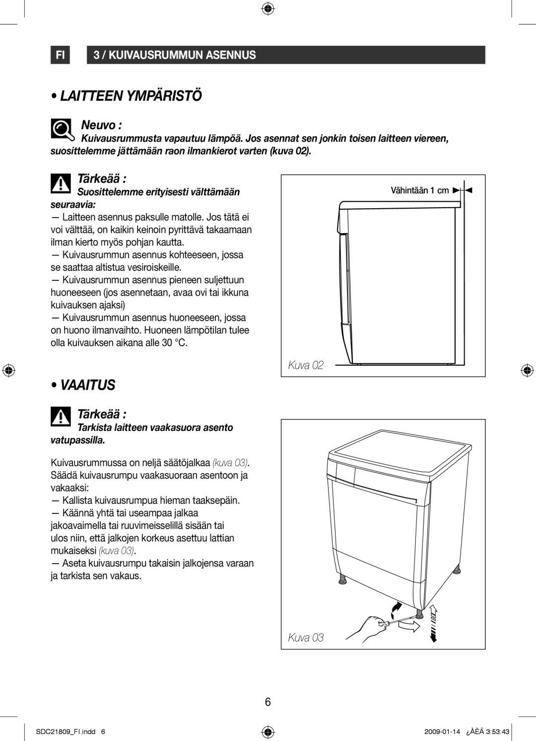 Samsung SDC21809/XEE manual Laitteen Ympäristö, Vaaitus, Neuvo, Suosittelemme erityisesti välttämään seuraavia 