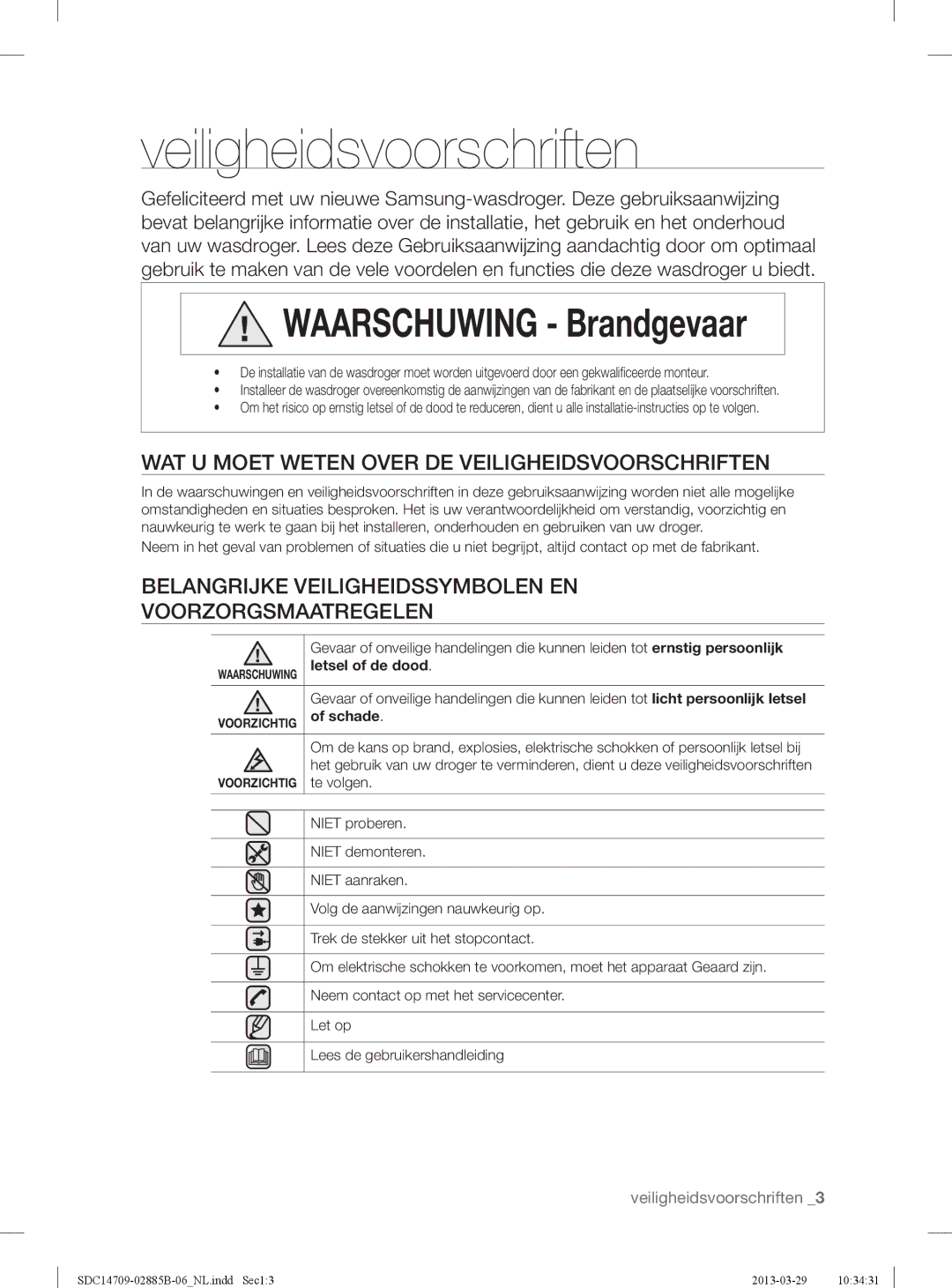 Samsung SDC35711/XEN, SDC35701/XEN, SDC14709/XEF WAT U Moet Weten Over DE Veiligheidsvoorschriften, Schade, Te volgen 